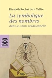 Elisabeth Rochat de La Vallée - La symbolique des nombres dans la Chine traditionnelle.