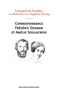 Magdeleine Houssay - Correspondance Frédéric Ozanam et Amélie Soulacroix - Poèmes, prières et notes intimes.