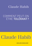 Claude Habib - Comment peut-on être tolérant ?.