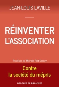 Jean-Louis Laville - Réinventer l'association - Contre la société du mépris.