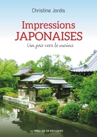Christine Jordis - Impressions japonaises - Un pas vers le moins.