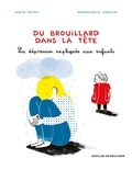 Judith Rieffel et  Mademoiselle Caroline - Du brouillard dans la tête - La dépression expliquée aux enfants.