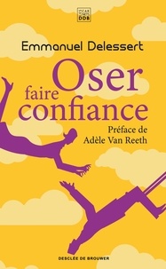 Emmanuel Delessert - Oser faire confiance.