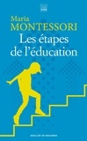 Maria Montessori - Les étapes de l'éducation.