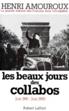 Henri Amouroux - La Grande Histoire Des Francais Sous L'Occupation. Tome 3, Les Beaux Jours Des Collabos Juin 1941-Juin 1942.