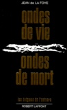 Jean de La Foye - Ondes de vie, ondes de mort.