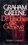 Graham Greene - DrFischer de Genève.