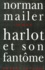 Norman Mailer - Harlot et son fantôme.