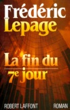 Frédéric Lepage - La Fin du septième jour.