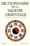 Kurt Friedrichs et Ingrid Fischer-Schreiber - Dictionnaire de la sagesse orientale - Bouddhisme, hindouisme, taoïsme, zen.