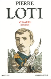 Pierre Loti - Voyages (1872-1913).
