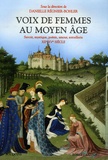 Danielle Régnier-Bohler - Voix de femmes au Moyen Age - Savoir, mystique, poésie, amour, sorcellerie 12e-15e siècle.