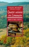 Bernadette Michelet et Claude Michelet - Quatre saisons en limousin - Propos de tables et recettes.