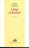 Denis Tillinac - L'hôtel de Kaolack.