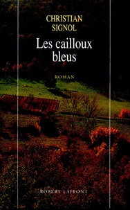 Christian Signol - Les cailloux bleus.