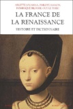 Guy Le Thiec et Philippe Hamon - La France de la Renaissance - Histoire et dictionnaire.
