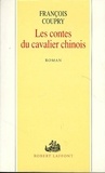 François Coupry - Les contes du cavalier chinois.
