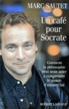 Marc Sautet - UN CAFE POUR SOCRATE. - Comment la philosophie peut nous aider à comprendre le monde d'aujourd'hui.