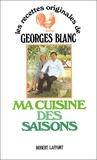 Georges Blanc - Ma Cuisine Des Saisons.