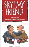 Michael Sadler et Jean-Loup Chiflet - Sky ! My Friend. Petit Traite De La Mesentente Cordiale.