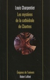 Louis Charpentier - Les mystères de la cathédrale de Chartres.