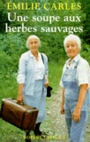 Emilie Carles - Une Soupe Aux Herbes Sauvages.