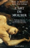 Marie de Hennezel et Jean-Yves Leloup - L'art de mourir - Traditions religieuses et spiritualité humaniste face à la mort aujourd'hui.