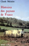 Claude Michelet - Histoires des paysans de France.