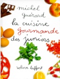 Michel Guérard - La cuisine gourmand des juniors.