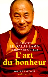  Dalaï-Lama et Howard C. Cutler - L'art du bonheur.