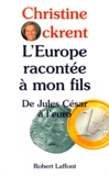 Christine Ockrent - L'Europe Racontee A Mon Fils. De Jules Cesar A L'Euro.