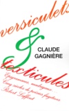 Claude Gagnière - Versiculets & Texticules. Epigrammes, Madrigaux... Cinq Siecles  De Poesies Fugitives.