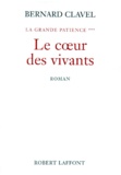 Bernard Clavel - La grande patience Tome 3 : Le coeur des vivants.