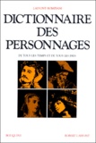  Robert Laffont - Dictionnaire des personnages de tous les temps et de tous les pays.