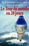Bertrand Piccard et Brian Jones - Le tour du monde en 20 jours.