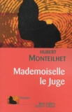 Hubert Monteilhet - Mademoiselle Le Juge.