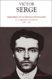 Victor Serge - Mémoires d'un révolutionnaire et autres écrits politiques 1908-1947.