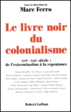 Marc Ferro - Le Livre Noir Du Colonialisme. Xvieme-Xxieme Siecle : De L'Extermination A La Repentance.