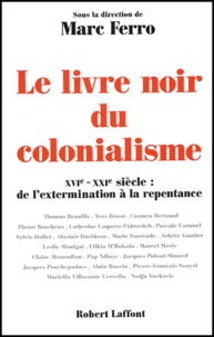 Marc Ferro - Le Livre Noir Du Colonialisme. Xvieme-Xxieme Siecle : De L'Extermination A La Repentance.