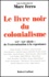 Marc Ferro - Le Livre Noir Du Colonialisme. Xvieme-Xxieme Siecle : De L'Extermination A La Repentance.