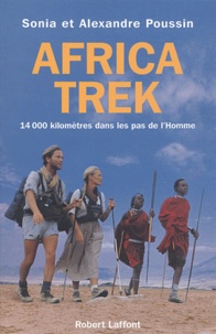 Alexandre Poussin et Sonia Poussin - Africa Trek - 14 000 kilomètres dans les pas de l'homme.