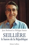 Jean Bothorel et Philippe Sassier - Seilliere, Le Baron De La Republique.