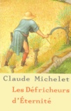 Claude Michelet - Les Defricheurs D'Eternite.