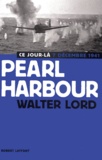 Walter Lord - Pearl Harbour, 7 Decembre 1941.