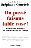 Jen Bilik et Stéphane Courtois - Du Passe Faisons Table Rase ! Histoire Et Memoire Du Communisme En Europe.
