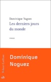 Dominique Noguez - Les Derniers Jours Du Monde.