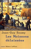 Jean-Guy Soumy - Les moissons délaissées.