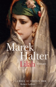 Marek Halter - La Bible au féminin Tome 3 : Lilah.