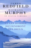 Michael Murphy et James Redfield - Et Les Hommes Deviendront Des Dieux.