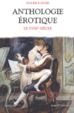 Maurice Lever - Anthologie érotique - Le XVIIIème siècle.
